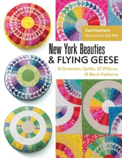 New York Beauties & Flying Geese Tula Pink Carl Hentsch