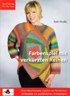 Farbenspiel Mit Verkürzten Reihen - Ruth Kindla Anleitungsbuch / Anleitungsheft - Schoppel Strickheft